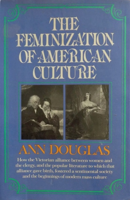 Book Cover of THE FEMINIZATION OF AMERICAN CULTURE