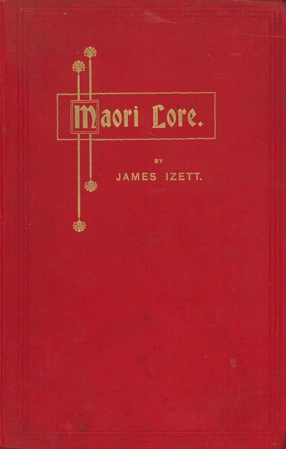 Book Cover of MAORI LORE: THE TRADITIONS OF THE MAORI PEOPLE, WITH THE MORE IMPORTANT OF THEIR LEGENDS