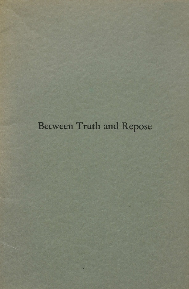 Book Cover of BETWEEN TRUTH AND REPOSE: THE WORLD ZIONIST ORGANIZATION, ITS AGENCY FOR THE STATE OF ISRAEL, THE MEANS BY WHICH IT RAISES ITS FUNDS, AND THE STRUCTURE THROUGH WHICH IT OPERATES IN THE DIASPORA; A STUDY IN ORGANIZATION