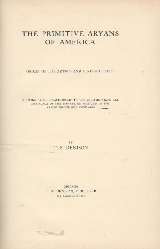 Book Cover of THE PRIMITIVE ARYANS OF AMERICA: ORIGIN OF THE AZTECS AND KINDRED TRIBES SHOWING THEIR RELATIONSHIP TO THE INDO-IRANIANS AND THE PLACE OF THE NAUATL OR MEXICAN IN THE ARYAN GROUP OF LANGUAGES