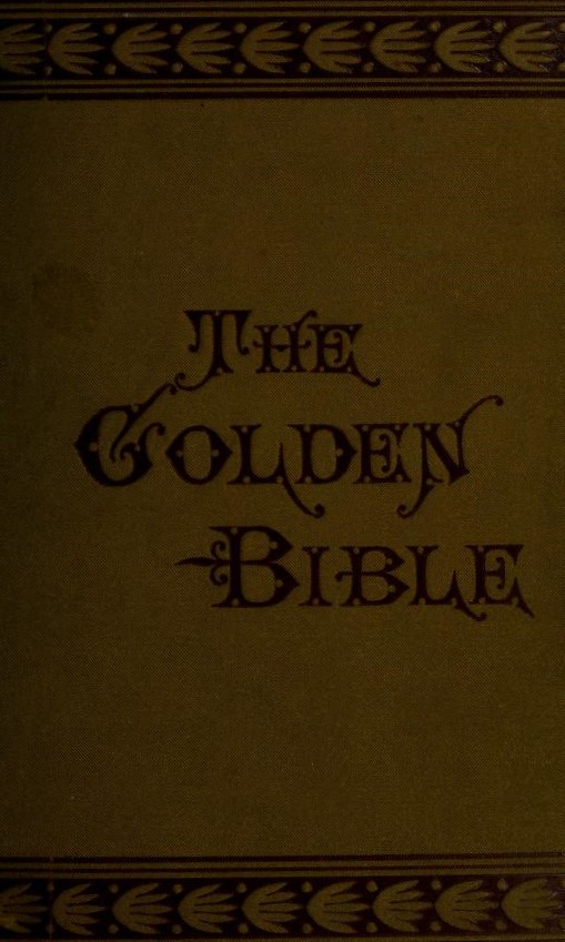 Book Cover of THE GOLDEN BIBLE; OR, THE BOOK OF MORMON: IS IT FROM GOD?