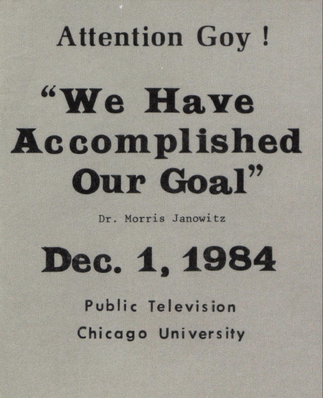 Book Cover of ATTENTION GOY!: “WE HAVE ACCOMPLISHED OUR GOAL”: DR. MORRIS JANOWITZ, DEC. 1, 1984, PUBLIC TELEVISION, CHICAGO UNIVERSITY.