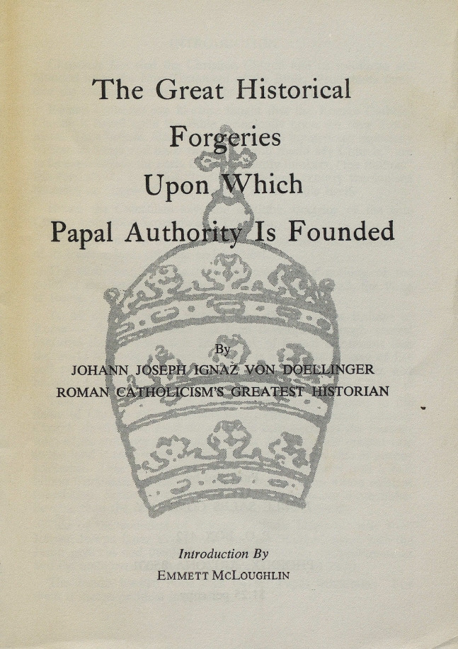 Book Cover of THE GREAT HISTORICAL FORGERIES UPON WHICH PAPAL AUTHORITY IS FOUNDED