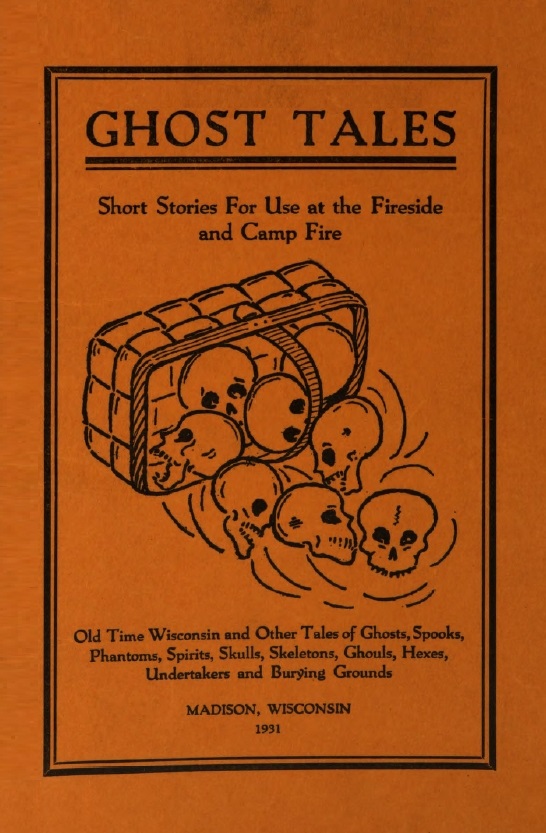 Book Cover of GHOST TALES: GHOSTS, SPOOKS, PHANTOMS, SPIRITS, SKULLS, SKELETONS, GHOULS, HEXES, UNDERTAKERS AND BURYING GROUNDS; SHORT STORIES FOR USE AT THE FIRESIDE AND CAMP FIRE