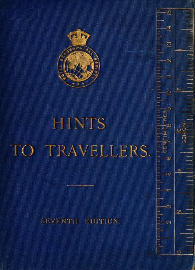 Book Cover of HINTS TO TRAVELLERS: SCIENTIFIC AND GENERAL; EDITED FOR THE COUNCIL OF THE ROYAL GEOGRAPHICAL SOCIETY