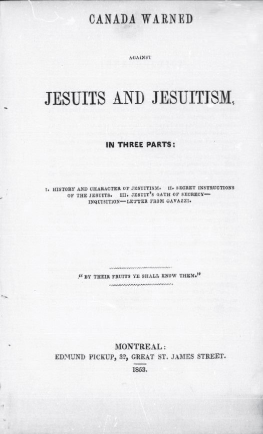 Book Cover of CANADA WARNED AGAINST JESUITS AND JESUITISM; IN THREE PARTS: I. HISTORY AND CHARACTER OF JESUITISM. II. SECRET INSTRUCTIONS OF THE JESUITS. III. JESUIT’S OATH OF SECRECY—INQUISITION—LETTER FROM GAVAZZI