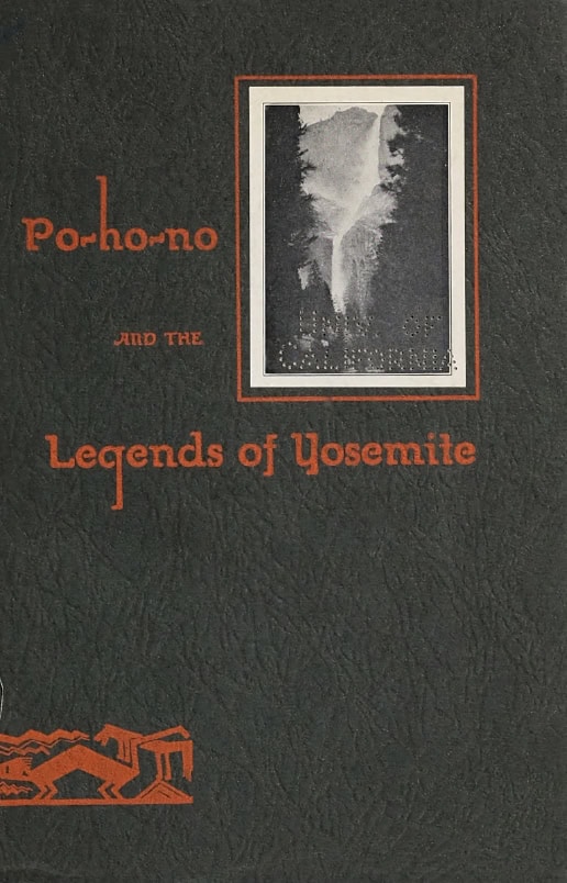 Book Cover of PO-HO-NO AND THE LEGENDS OF YOSEMITE: INCLUDING IN THE FAR BEGINNING OF YEARS, PRIMITIVE MYTHS OF THE YOSEMITE INDIANS