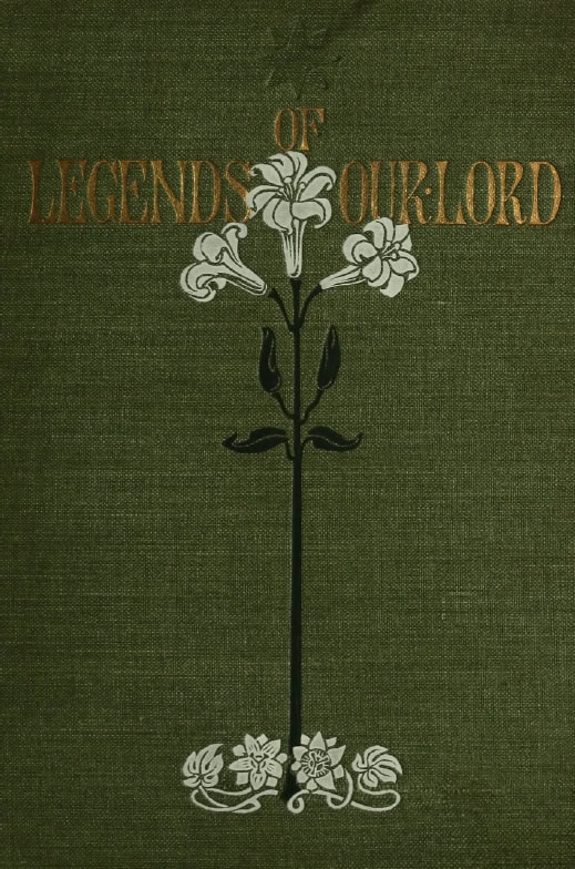 Book Cover of LEGENDS OF OUR LORD AND THE HOLY FAMILY