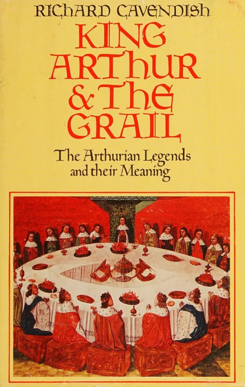 Book Cover of KING ARTHUR & THE GRAIL: THE ARTHURIAN LEGENDS AND THEIR MEANING
