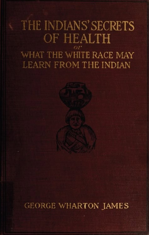 Book Cover of THE INDIANS’ SECRETS OF HEALTH; OR, WHAT THE WHITE RACE MAY LEARN FROM THE INDIAN