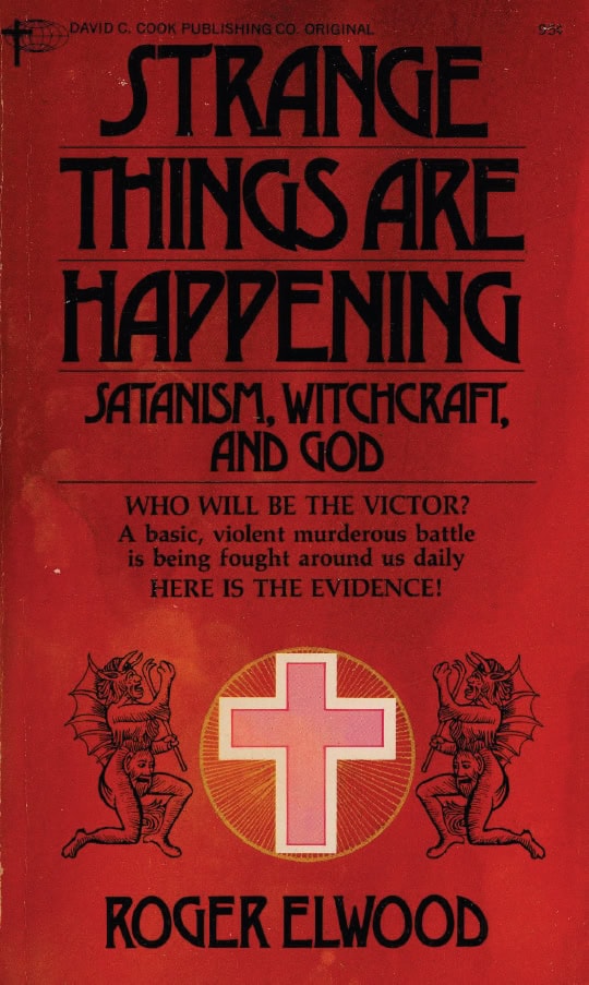 Book Cover of STRANGE THINGS ARE HAPPENING: SATANISM, WITCHCRAFT, AND GOD