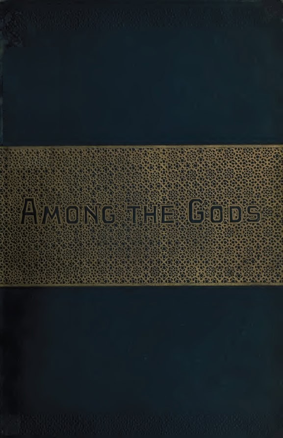 Book Cover of AMONG THE GODS: SCENES OF INDIA; WITH LEGENDS BY THE WAY
