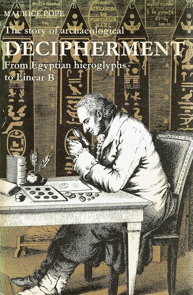 Book Cover of THE STORY OF ARCHAEOLOGICAL DECIPHERMENT; FROM EGYPTIAN HIEROGLYPHS TO LINEAR B