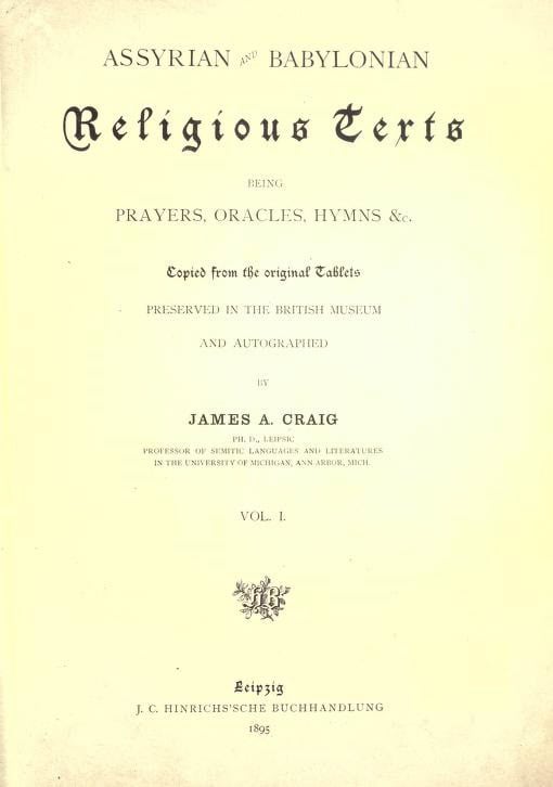 Book Cover of ASSYRIAN AND BABYLONIAN RELIGIOUS TEXTS, BEING PRAYERS, ORACLES, HYMNS, &C; COPIED FROM THE ORIGINAL TABLETS, PRESERVED IN THE BRITISH MUSEUM AND AUTOGRAPHED