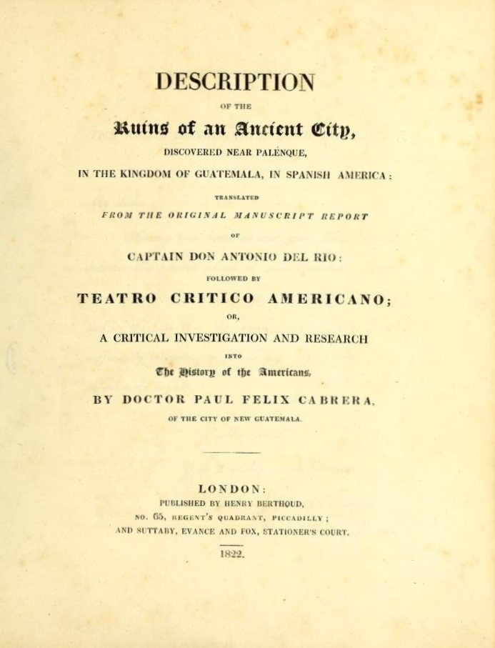 Book Cover of DESCRIPTION OF THE RUINS OF AN ANCIENT CITY, DISCOVERED NEAR PALENQUE, IN THE KINGDOM OF GUATEMALA, IN SPANISH AMERICA