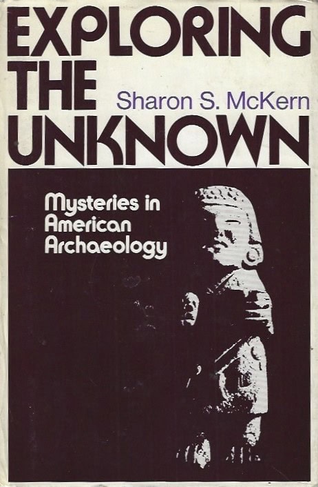 Book Cover of EXPLORING THE UNKNOWN: MYSTERIES IN AMERICAN ARCHAEOLOGY