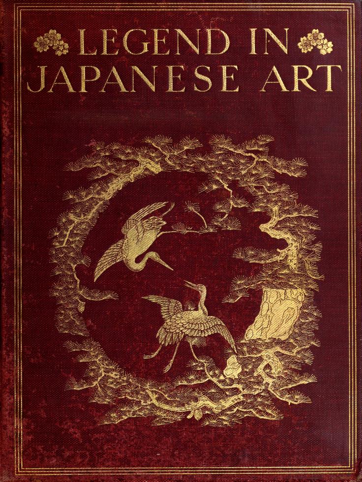 Book Cover of LEGEND IN JAPANESE ART: A DESCRIPTION OF HISTORICAL EPISODES, LEGENDARY CHARACTERS, FOLK-LORE MYTHS, RELIGIOUS SYMBOLISM ILLUSTRATED IN THE ARTS OF OLD JAPAN