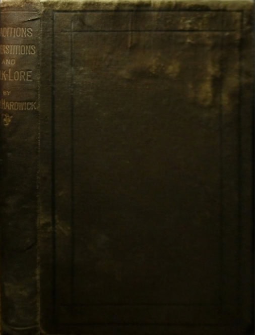 Book Cover of TRADITIONS, SUPERSTITIONS, FOLK-LORE, (CHIEFLY LANCASHIRE AND THE NORTH OF ENGLAND)… EASTERN ORIGIN AND MYTHICAL SIGNIFICANCE