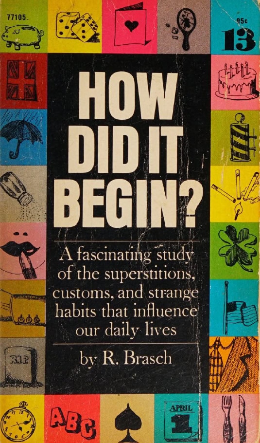 Book Cover of HOW DID IT BEGIN? CUSTOMS & SUPERSTITIONS AND THEIR ROMANTIC ORIGINS