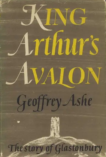 Book Cover of KING ARTHUR’S AVALON : THE STORY OF GLASTONBURY