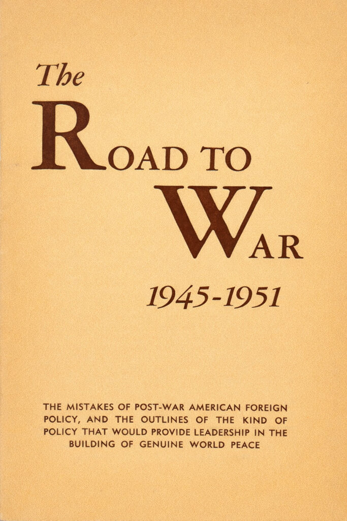 Book Cover of THE ROAD TO WAR, 1945-1951. THE STORY OF A FOREIGN POLICY THAT HAS LED THE UNITED STATES AND THE WORLD TO THE BRINK OF WAR…