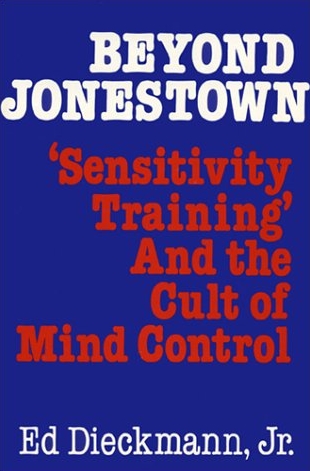 Book Cover of BEYOND JONESTOWN: ‘SENSITIVITY TRAINING’ AND THE CULT OF MIND CONTROL