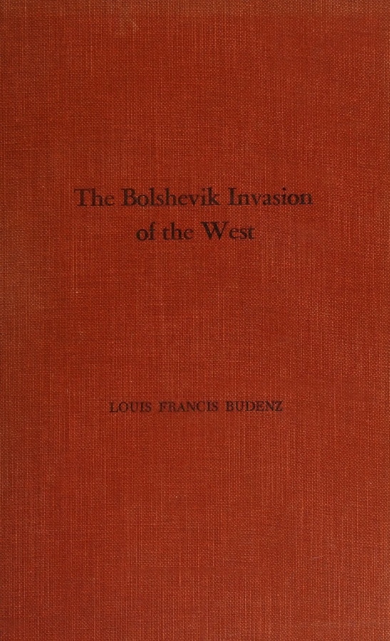 Book Cover of THE BOLSHEVIK INVASION OF THE WEST: ACCOUNT OF THE GREAT POLITICAL WAR FOR A SOVIET AMERICA