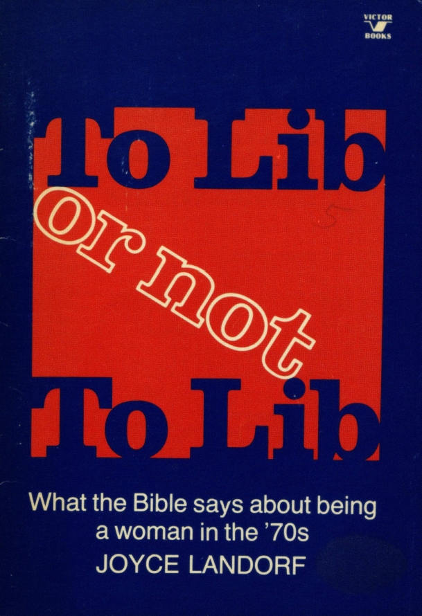 Book Cover of TO LIB OR NOT TO LIB: WHAT THE BIBLE SAYS ABOUT BEING A WOMAN IN THE 70’S