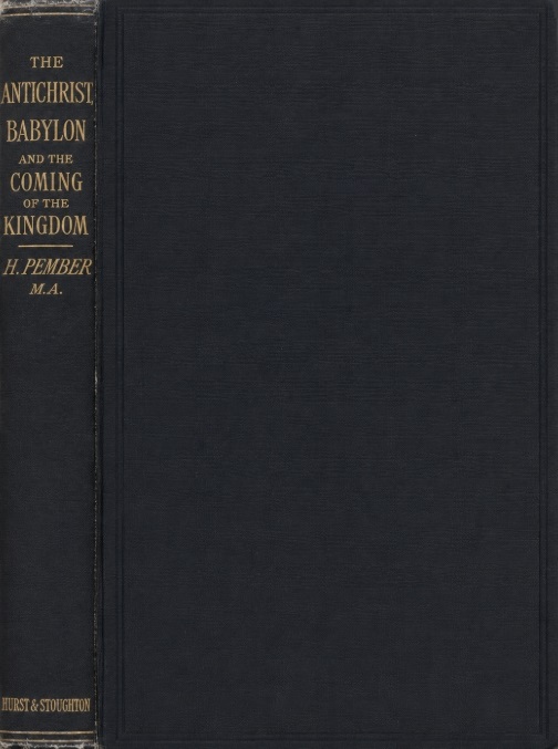 Book Cover of THE ANTICHRIST, BABYLON AND THE COMING OF THE KINGDOM