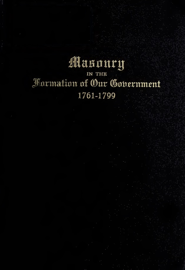 Book Cover of MASONRY IN THE FORMATION OF OUR GOVERNMENT 1761-1799