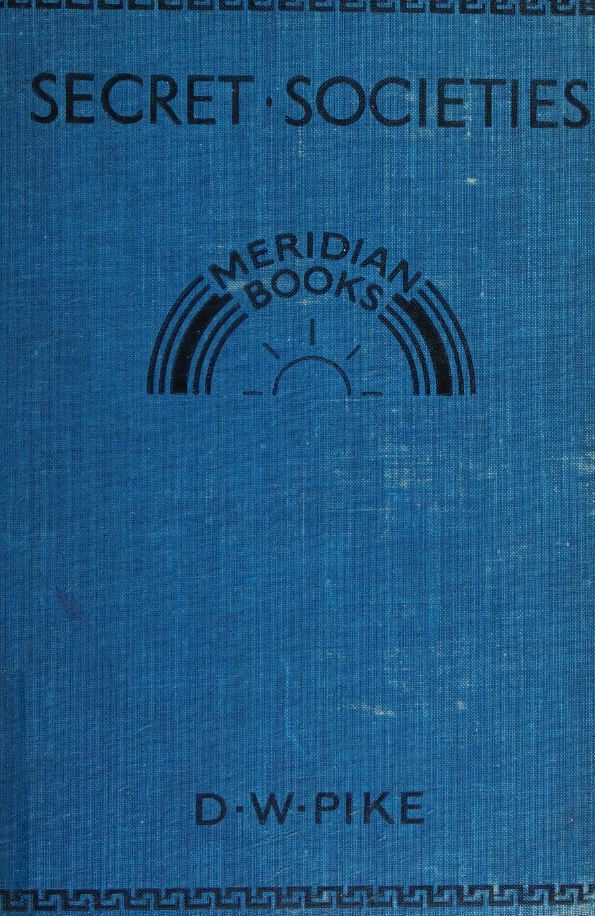 Book Cover of SECRET SOCIETIES THEIR ORIGIN, HISTORY AND ULTIMATE FATE