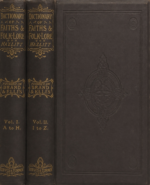 Book Cover of FAITHS AND FOLKLORE: A DICTIONARY OF NATIONAL BELIEFS, SUPERSTITIONS AND POPULAR CUSTOMS, PAST AND CURRENT, WITH THEIR CLASSICAL AND FOREIGN ANALOGUES VOL I-II
