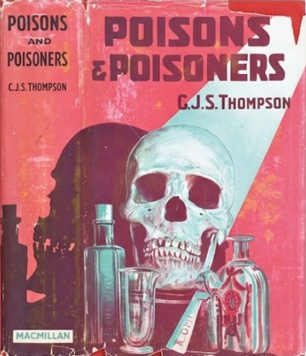 Book Cover of POISONS AND POISONERS: WITH HISTORICAL ACCOUNTS OF SOME FAMOUS MYSTERIES IN ANCIENT AND MODERN TIMES