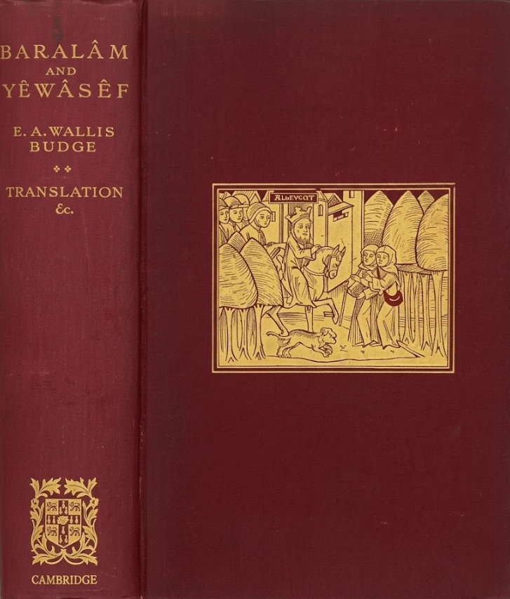 Book Cover of BARALAM AND YEWASEF; BEING THE ETHIOPIC VERSION OF A CHRISTIANIZED RECENSION OF THE BUDDHIST LEGEND OF THE BUDDHA AND THE BODHISATTVA