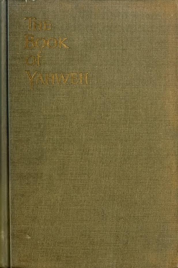 Book Cover of THE BOOK OF YAHWEH (THE YAHWIST BIBLE): FRAGMENTS FROM THE PRIMITIVE DOCUMENT IN SEVEN EARLY BOOKS OF THE OLD TESTAMENT
