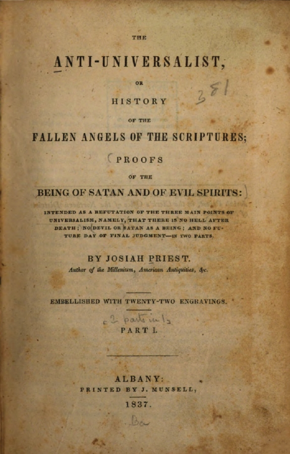 Book Cover of THE ANTI-UNIVERSALIST; OR, HISTORY OF THE FALLEN ANGELS OF THE SCRIPTURES : PROOFS OF THE BEING OF SATAN AND OF EVIL SPIRITS, AND MANY OTHER CURIOUS MATTERS CONNECTED THEREWITH