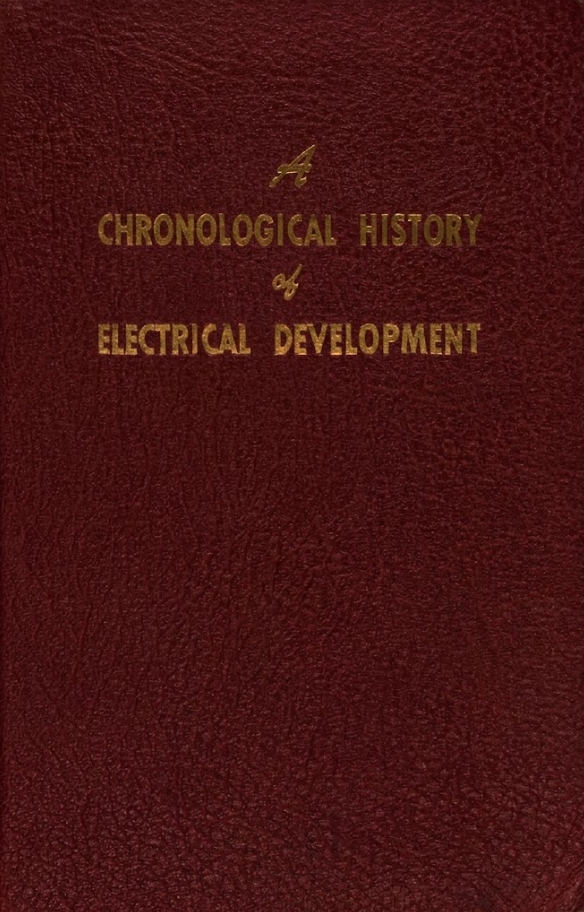 Book Cover of A CHRONOLOGICAL HISTORY OF ELECTRICAL DEVELOPEMENT FROM 600 B.C.