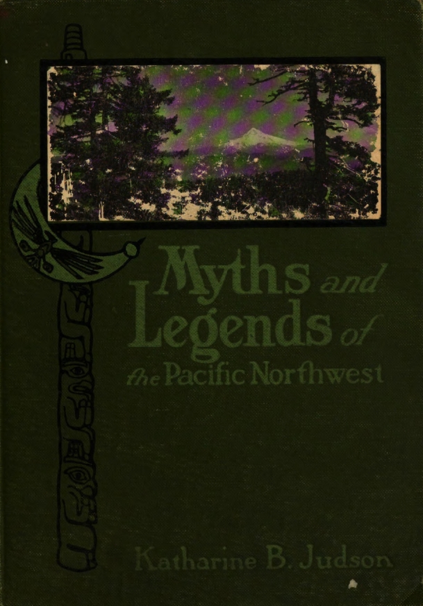 Book Cover of MYTHS AND LEGENDS OF THE PACIFIC NORTHWEST: ESPECIALLY OF WASHINGTON AND OREGON