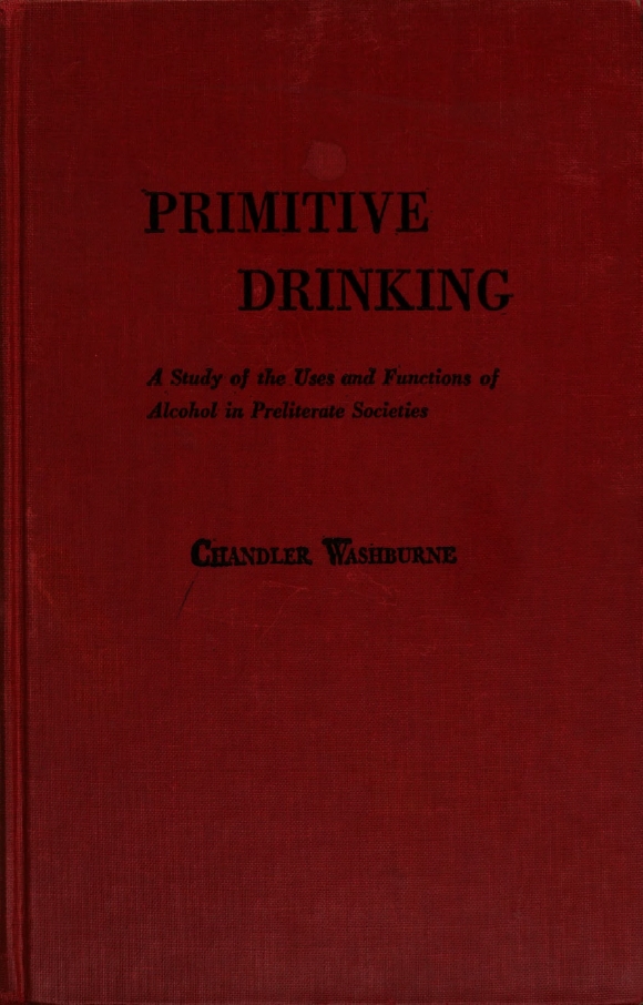 Book Cover of PRIMITIVE DRINKING: A STUDY OF THE USES AND FUNCTIONS OF ALCOHOL IN PRELITERATE SOCIETIES