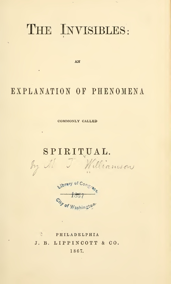 Book Cover of THE INVISIBLES: AN EXPLANATION OF PHENOMENA COMMONLY CALLED SPIRITUAL