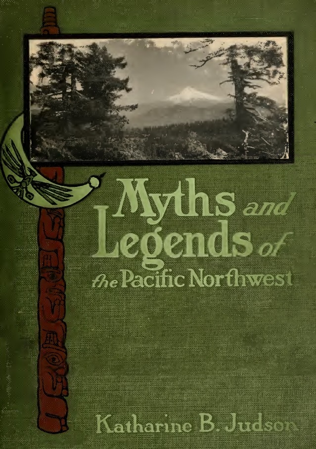 Book Cover of MYTHS AND LEGENDS OF THE PACIFIC NORTHWEST: ESPECIALLY OF WASHINGTON AND OREGON