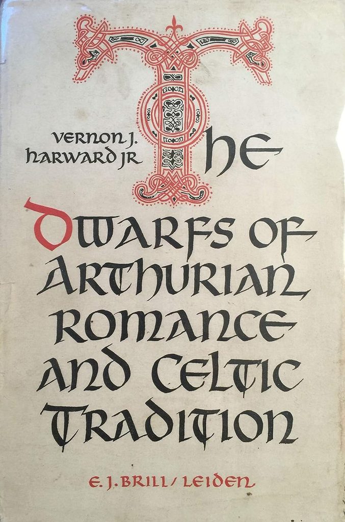 Book Cover of THE DWARFS OF ARTHURIAN ROMANCE AND CELTIC TRADITION