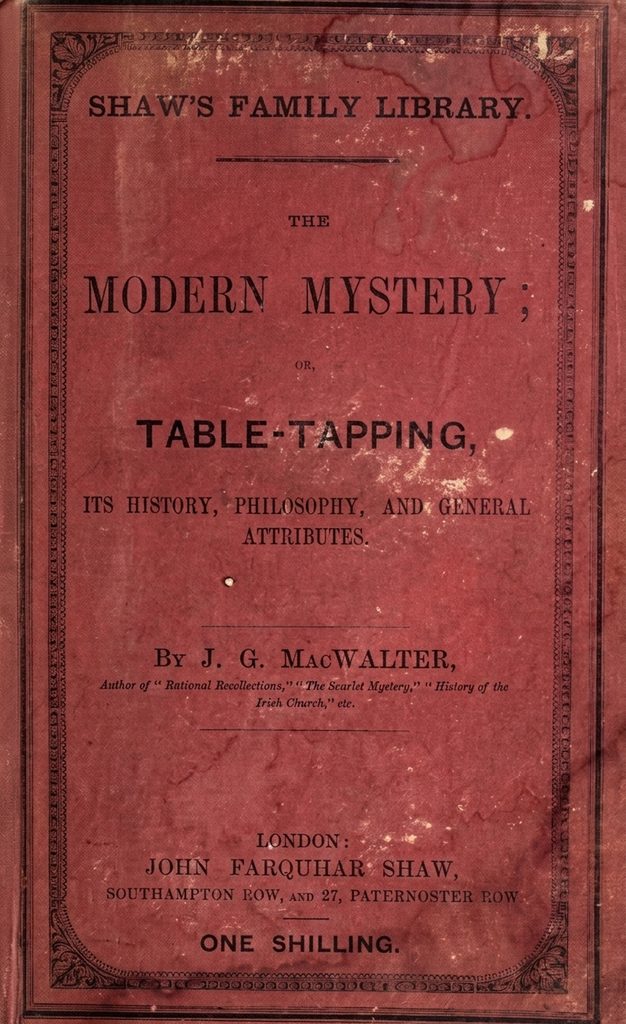 Book Cover of THE MODERN MYSTERY; OR, TABLE-TAPPING, ITS HISTORY, PHILOSOPHY, AND GENERAL ATTRIBUTES