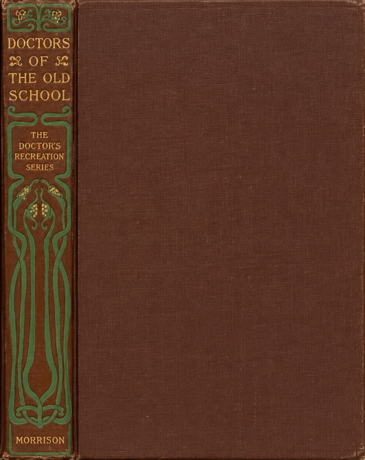 Book Cover of DOCTORS OF THE OLD SCHOOL; BEING CURIOSITIES OF MEDICINE AND ANCIENT PRACTISE