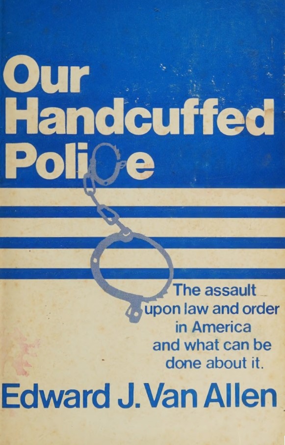 Book Cover of OUR HANDCUFFED POLICE: THE ASSAULT UPON LAW AND ORDER IN AMERICA AND WHAT CAN BE DONE ABOUT IT BY