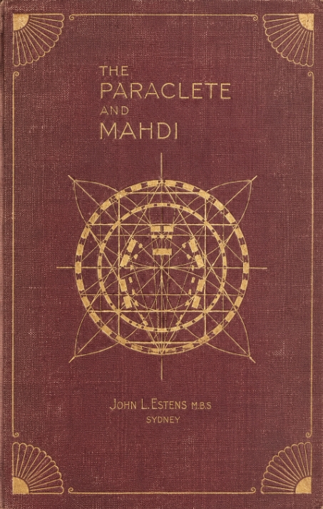 Book Cover of THE PARACLETE AND MAHDI; OR, THE EXACT TESTIMONY OF SCIENCE TO REVELATION AND EXPOSITION OF THE MOST ANCIENT MYSTERIES AND CULTS
