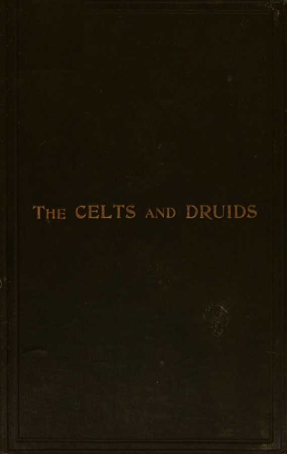 Book Cover of THE CELTS AND DRUIDS AND THEIR STORY FROM THE EARLIEST TIMES