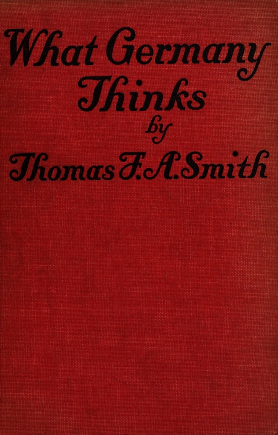Book Cover of WHAT GERMANY THINKS THE WAR AS GERMANS SEE IT
