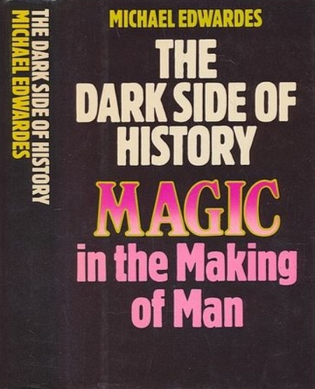Book Cover of THE DARK SIDE OF HISTORY: MAGIC IN THE MAKING OF MAN