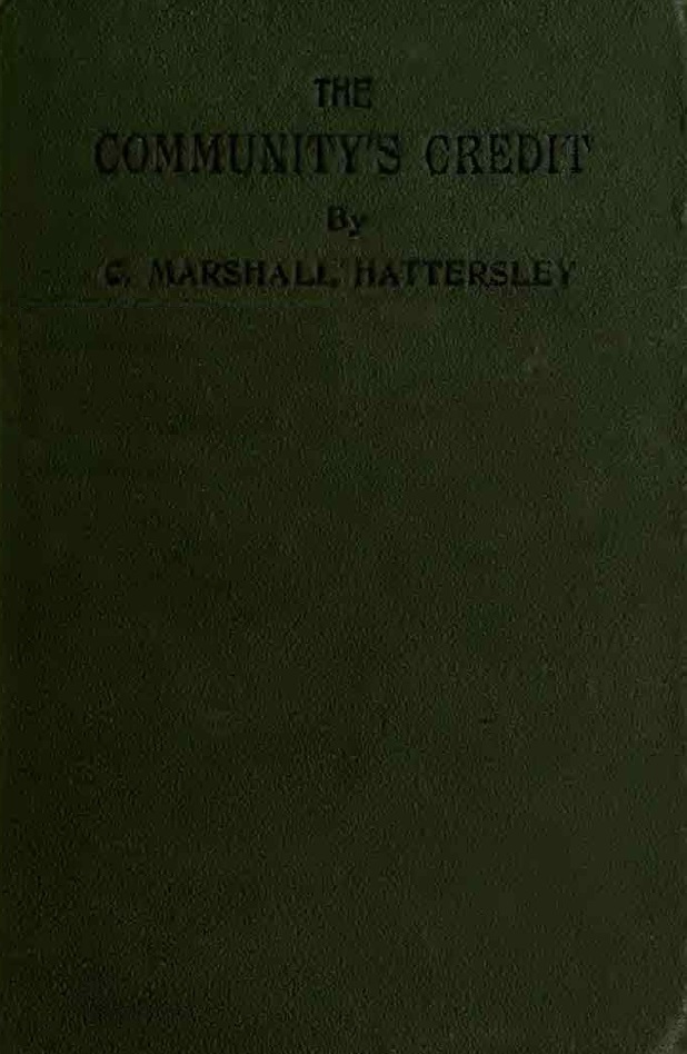 Book Cover of THE COMMUNITY’S CREDIT: A CONSIDERATION OF THE PRINCIPLES AND PROPOSALS OF THE SOCIAL CREDIT MOVEMENT